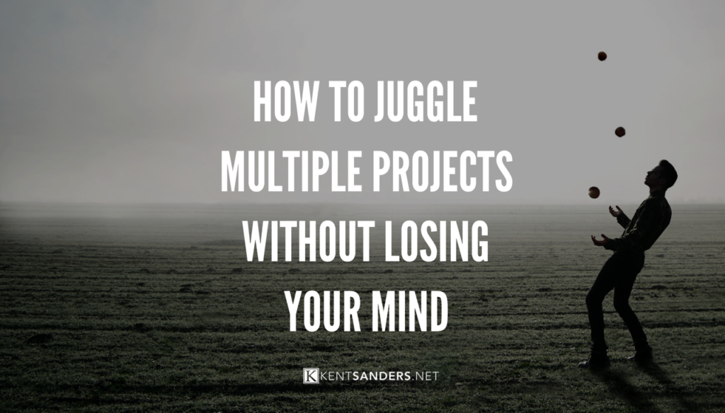 how-to-juggle-multiple-projects-without-losing-your-mind