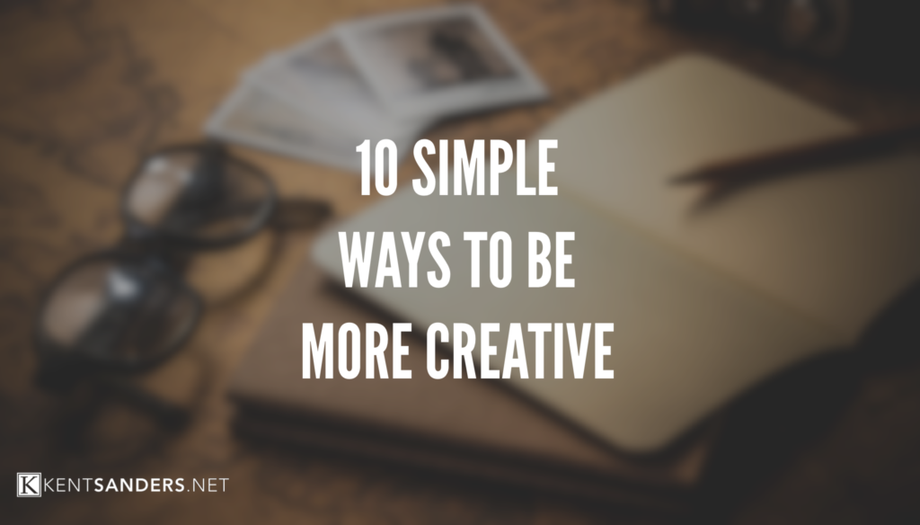 10 Simple Ways To Be More Creative