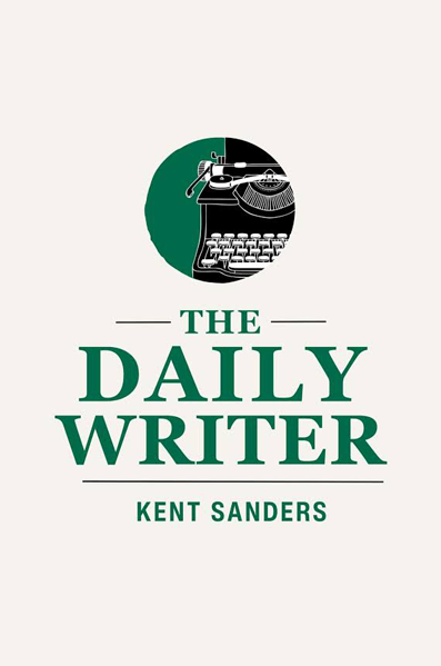 The Daily Writer by Kent Sanders