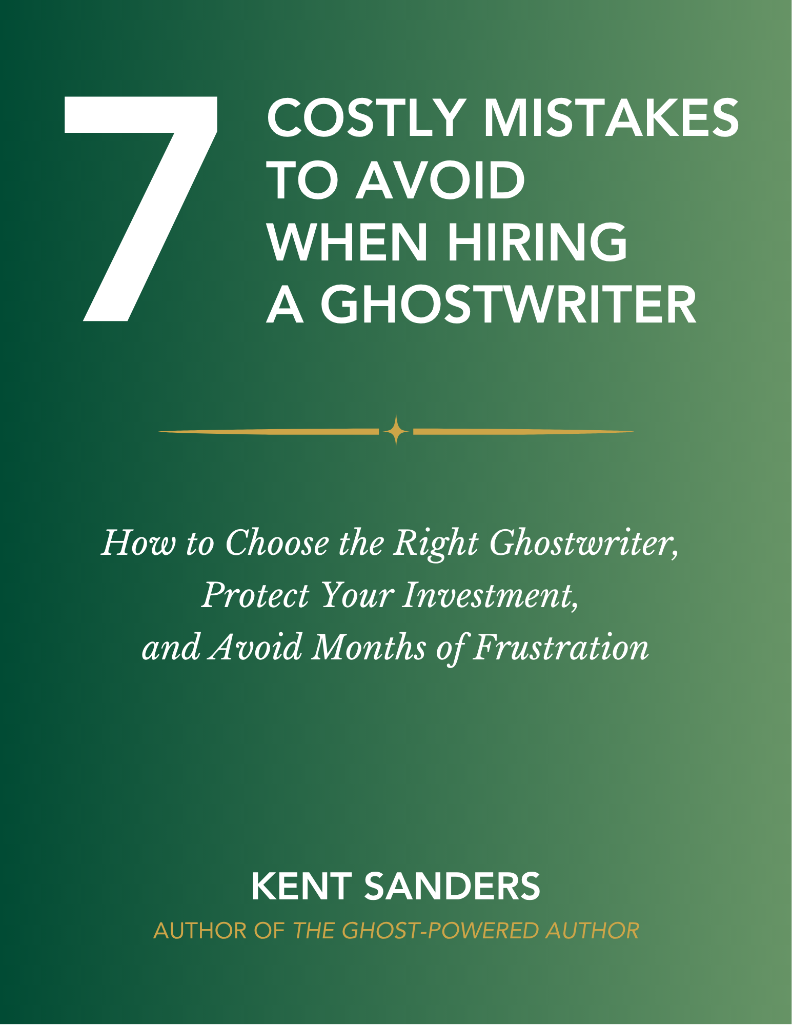 7 Costly Mistakes to Avoid When Hiring a Ghostwriter — free guide by Kent Sanders